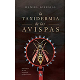 La Taxidermia De Las Avispas: Informes De Un Hospital Psiqui