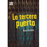 La Tercera Puerta - Zona Libre, De Huidobro, Norma. Editorial Norma, Tapa Blanda En Español, 2018