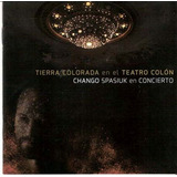 Cd - Tierra Colorada En El Teatro Colon - El Chango Spasiuk