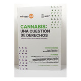 Cannabis : Una Cuestión De Derechos - Palomino, Carlinis, Ca