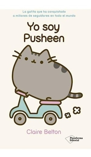 Libro Yo Soy Pusheen - Claire Belton - Plataforma