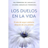 Los Duelos En La Vida: El Reto De Seguir Adelante Después De Una Pérdida, De Isa Fonnegra De Jaramillo. Editorial Debolsillo Clave, Tapa Blanda En Español, 2023