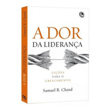 Livros A Dor Da Liderança Samuel R. Chand