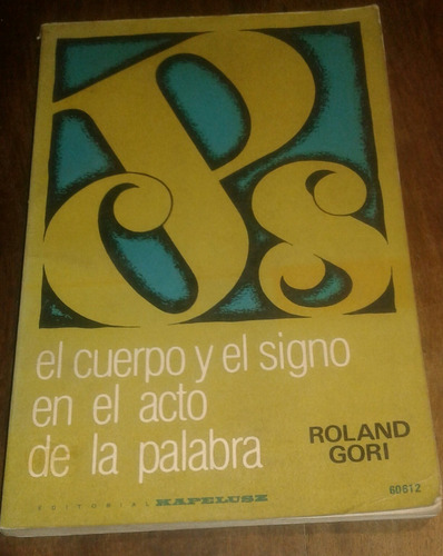 El Cuerpo Y El Signo En El Acto De La Palabra - Roland Gori