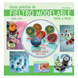 Curso Practico De Fieltro Modelable -de La A A La Z-