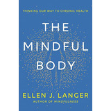 Book : The Mindful Body Thinking Our Way To Chronic Health 