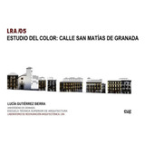 Libro: Estudio Del Color: Calle San Matías De Granada. Gutié