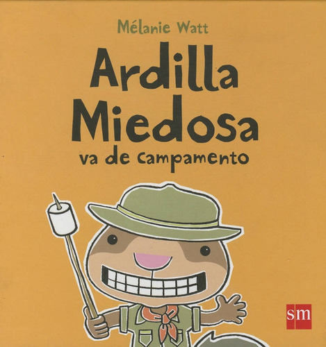 Ardilla Miedosa Va De Campamento, De Melanie Watt. Editorial Ediciones Sm, Edición 1 En Español, 2013