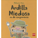 Ardilla Miedosa Va De Campamento, De Melanie Watt. Editorial Ediciones Sm, Edición 1 En Español, 2013