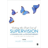 Getting The Best Out Of Supervision In Counselling & Psychotherapy, De Mary Creaner. Editorial Sage Publications Ltd, Tapa Blanda En Inglés