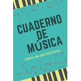 Libro: Cuaderno De Música: Libro De Partituras | Papel Escri