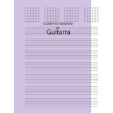 Libro: Cuaderno De Tablatura Guitarra: Libro Música Para De