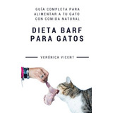 Dieta Barf Para Gatos Guia Completa Para Alimentar A Tu Gato