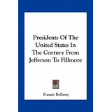 Libro Presidents Of The United States In The Century From...