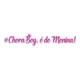 Adesivo Carro Frase Chora Boy É De Menina 50cm