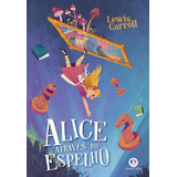 Alice Através Do Espelho, De Carroll, Lewis. Ciranda Cultural Editora E Distribuidora Ltda., Capa Mole Em Português, 2020