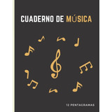 Cuaderno De Musica 12 Pentagramas: Gran Formato A4 | 100 Pag