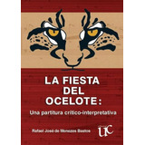 Libro La Fiesta Del Ocelote: Una Partitura Crítico-interpre