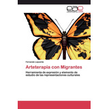 Libro: Arteterapia Con Migrantes: Herramienta De Expresión Y