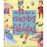 Mi Gran Libro De Cuentos Y Fabulas - Varios Autores