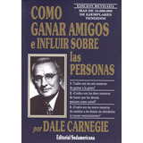 Cómo Ganar Amigos E Influir Sobre Las Personas, De Dale Carnegie. Editorial Sudamericana, Tapa Blanda En Español