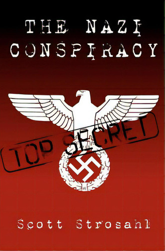 The Nazi Conspiracy, De Strosahl, Scott. Editorial Createspace, Tapa Blanda En Inglés