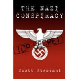 The Nazi Conspiracy, De Strosahl, Scott. Editorial Createspace, Tapa Blanda En Inglés