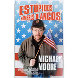 Estúpidos Hombres Blancos Michael Moore