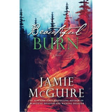 Book : Beautiful Burn A Novel (the Maddox Brothers Book 4) -