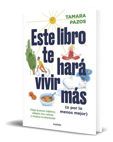 Este Libro Te Hará Vivir Más, De Tamara Pazos. Editorial Ediciones Paidós, Tapa Blanda En Español, 2023