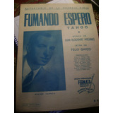 Partitura Piano Fumando Espero Tango De Felix Garzo Xii-306