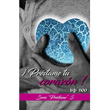 Libro: Préstame Tu Corazón (serie Préstame) (edición En Espa