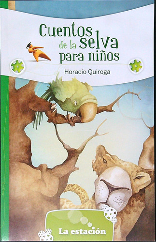 Cuentos De La Selva Niños - Horacio Quiroga - Estacion Libro