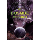 El Bosque Oscuro (los Tres Cuerpos 2) - Liu, Cixin