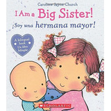 I Am A Big Sister! / Soy Una Hermana Mayor! (bilingual), De Caroline Jayne Church. Editorial Scholastic En Espanol, Tapa Dura En Español