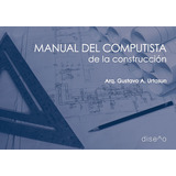 Manual Del Computista De La Construcción, De Gustavo Urtasun. Editorial Nobuko/diseño Editorial, Tapa Blanda, Edición 1 En Español, 2020