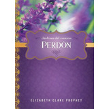 Perdon - Jardines Del Corazon - Elizabeth Clare Prophet