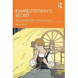 Libro Rumpelstiltskin's Secret : What Women Didn't Tell T...