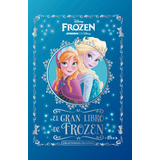 Disney Frozen: El Gran Libro De Frozen, De Disney. Serie Licencias Editorial Altea, Tapa Blanda En Español, 2021