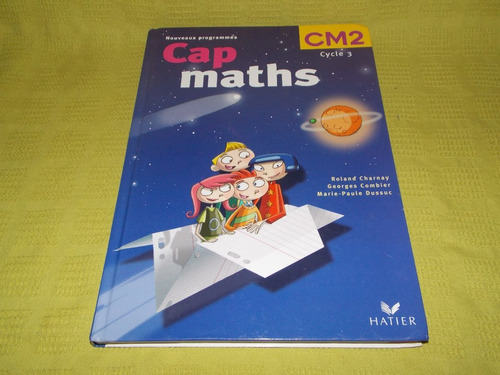 Cap Maths Cycle 3 / Cm2 - Hatier