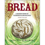 Bread : A Baker's Book Of Techniques And Recipes - Jeffre...