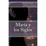 Marãâa Y Los Siglos, De Gabriel Novaro, Maria Krebs Y.. Editorial Createspace, Tapa Blanda En Español
