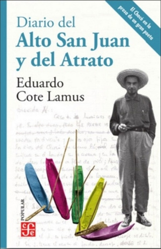 Diario Del Alto San Juan Y Del Atrato: Diario Del Alto San Juan Y Del Atrato, De Eduardo Cote Lamus. Editorial Fondo De Cultura Economica (fce), Tapa Blanda, Edición 1 En Español, 2017