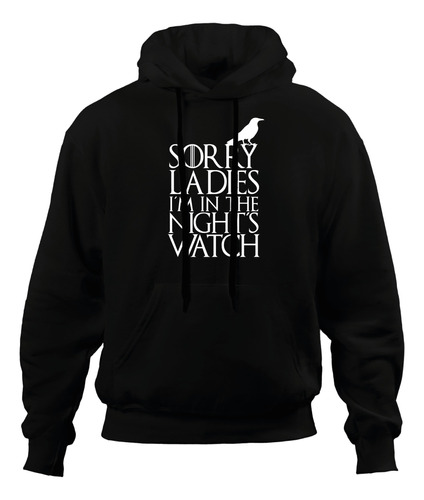 Sudadera Hoodie Game Of Thrones Sorry Ladies Night Watch