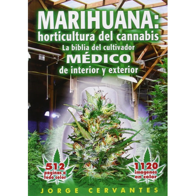 Marihuana Horticultura Del Cannabis: La biblia del cultivador médico de interior y exterior, de Jorge Cervantes., vol. 0.0. Editorial Van Patten Publishing, tapa blanda, edición 1.0 en español, 2007 | Meses sin interés