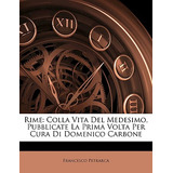 Libro Rime: Colla Vita Del Medesimo, Pubblicate La Prima ...