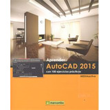 Aprender Autocad 2015 Con 100 Ejercicios - Aa,vv