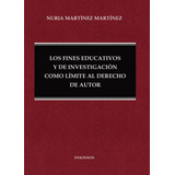 Los Fines Educativos Y De Investigación Como Límite Al Derecho De Autor., De Martínez Martínez , Nuria.., Vol. 1. Editorial Dykinson S.l., Tapa Pasta Blanda, Edición 1 En Español, 2018