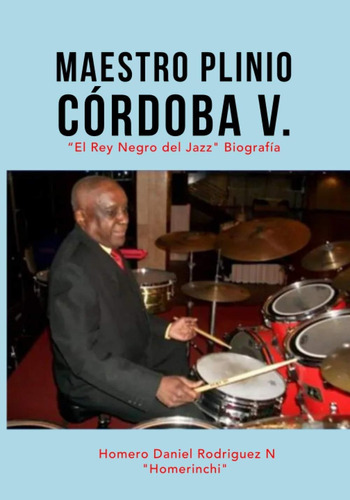 Libro: Maestro Plinio Córdoba V.: El Rey Negro Del Jazz