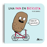 Una Papa En Bicicleta, De Elise Gravel., Vol. No Aplica. Editorial Amanuta, Tapa Blanda En Español, 2015